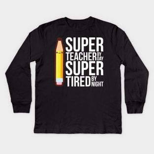 Super Teacher By Day Super Tired By Night Funny Kids Long Sleeve T-Shirt